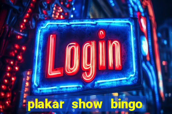 plakar show bingo ao vivo